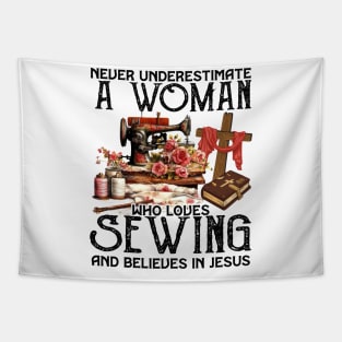 Never Underestimate A Woman Loves Sewing & Believes In Jesus Tapestry