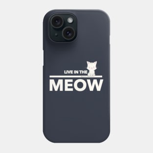 Live In The Meow Phone Case