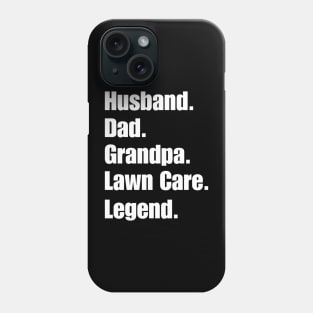 Husband Dad Grandpa Lawn Care Legend Phone Case