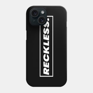 Reckless Phone Case