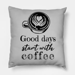 Good Days Start With Coffee Pillow