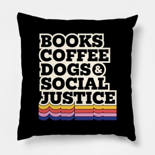 Books,coffee dogs and social justice Pillow