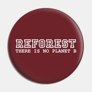 Reforst - there is no planet B Pin