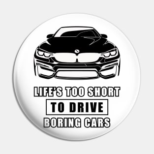 Life Is Too Short To Drive Boring Cars - Funny Car Quote Pin