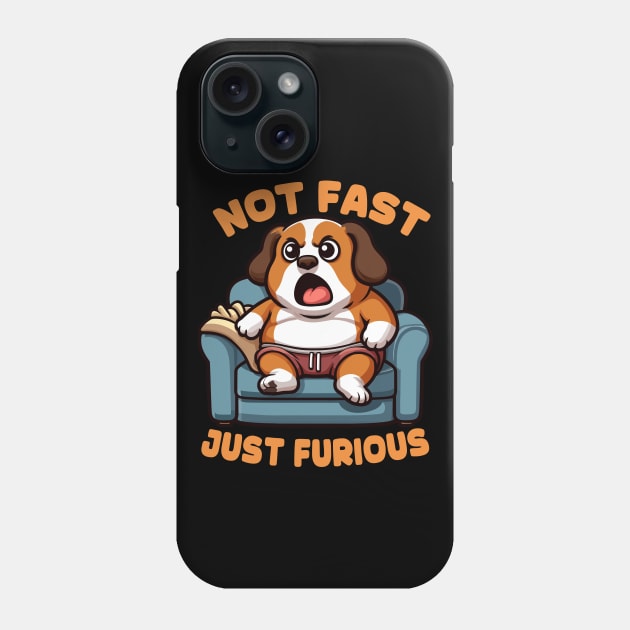 Not Fast Just Furious Funny Dog Phone Case by MoDesigns22 