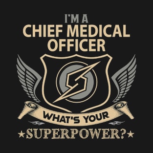 Chief Medical Officer T Shirt - Superpower Gift Item Tee T-Shirt