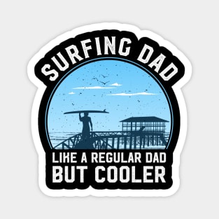 Surfing Dad Like A Regular Dad But Cooler Magnet