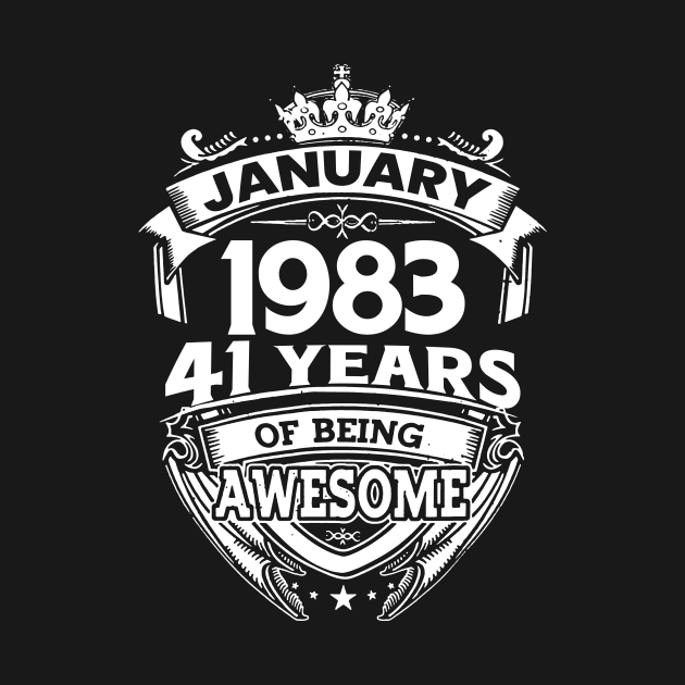 January 1983 41 Years Of Being Awesome 41st Birthday by Foshaylavona.Artwork