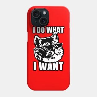 I Do What I Want Funny Cat Meme Deal with It Phone Case