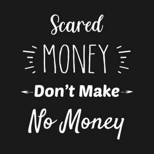 Scared Money Don't Make No Money | Stock Market Investing | Crypto | Bull vs Bear | Day Trading | Gambling | Options | Stonk Yolo T-Shirt