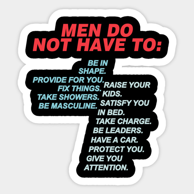 Men Do Not Have To - Funny Slogan - Sticker