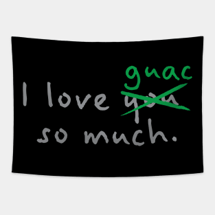 I Love Guac So Much - Guacamole Tapestry