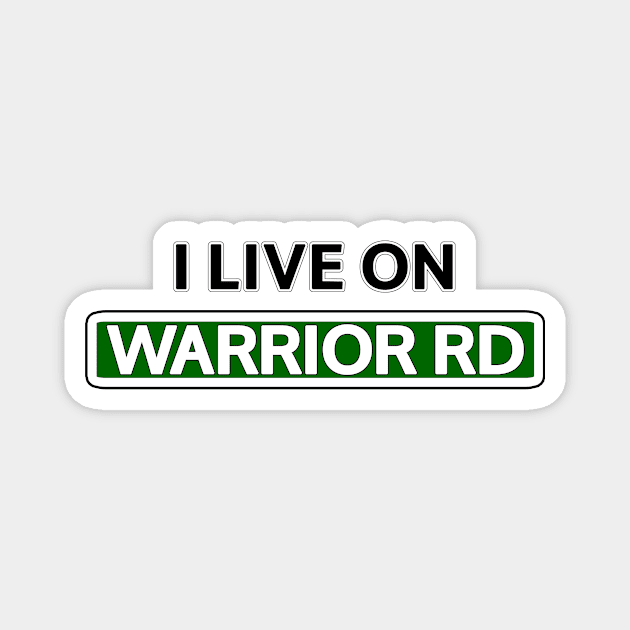 I live on Warrior Rd Magnet by Mookle