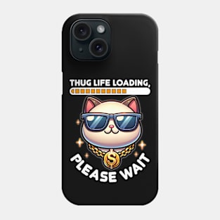 Thug Life Loading... Please Wait - Cool Cat Phone Case