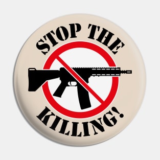 Stop The Killing! (Gun Reform / No Weapons / 3C) Pin