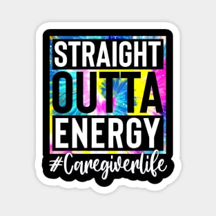 Caregiver Life Straight Outta Energy Tie Dye Magnet