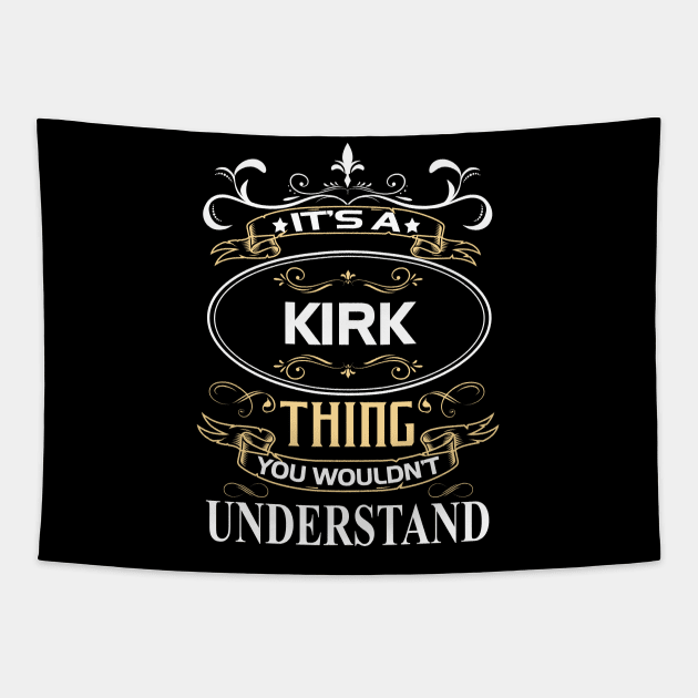 Kirk Name Shirt It's A Kirk Thing You Wouldn't Understand Tapestry by Sparkle Ontani