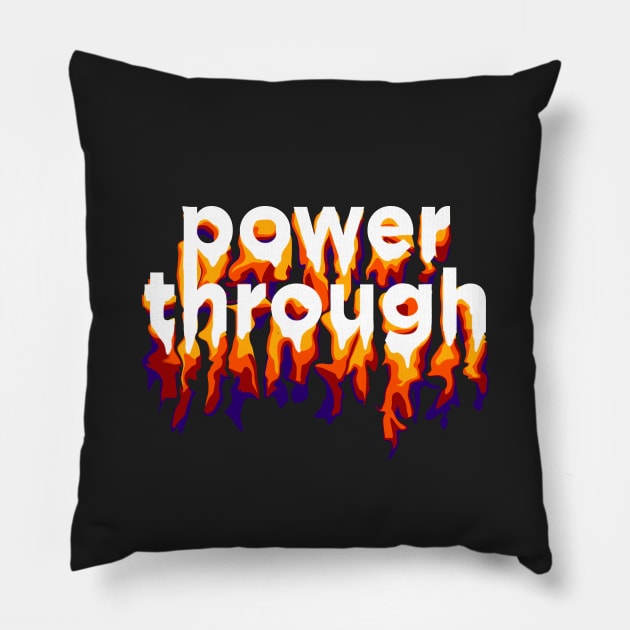 POWER THROUGH Pillow by azified