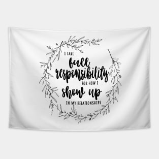 Responsibility For How I Show Up Tapestry