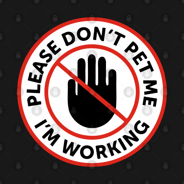 Please dont pet me im working by ArtvectorDSGN