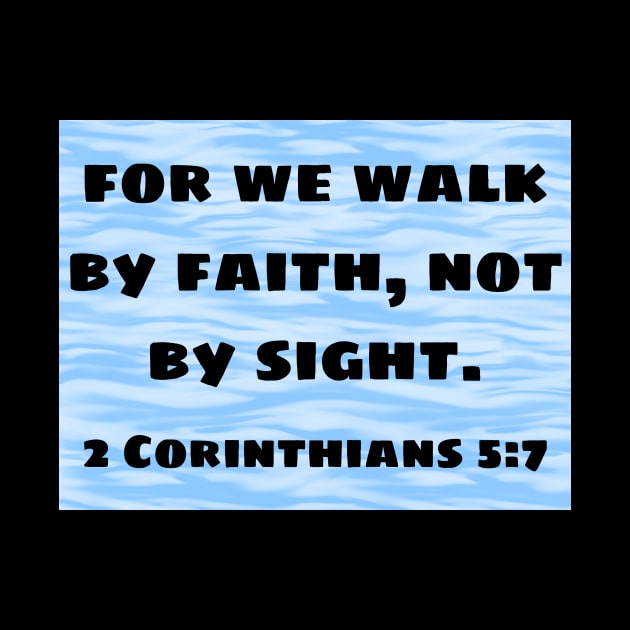 Bible Verse 2 Corinthians 5:7 by Prayingwarrior