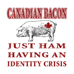 Canadian Bacon T-Shirt