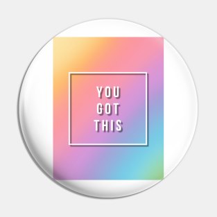 You Got This Pin