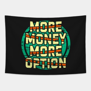 More money more options Tapestry