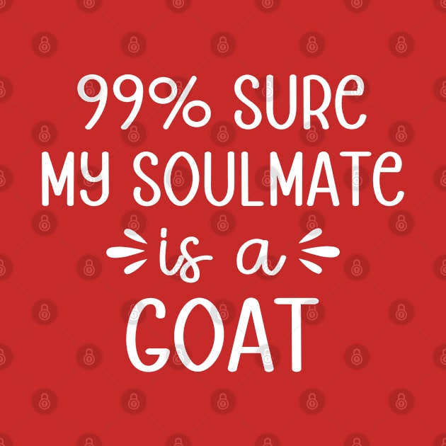 99% sure my soulmate is a Goat by Islla Workshop