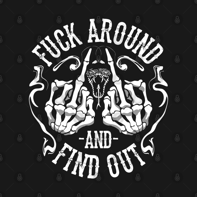 Disover Fuck Around and Find Out Middle Finger Snake Head with Smoke - Fuck Around And Find Out - T-Shirt