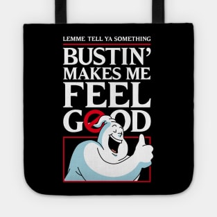 Bustin' makes me feel good Tote