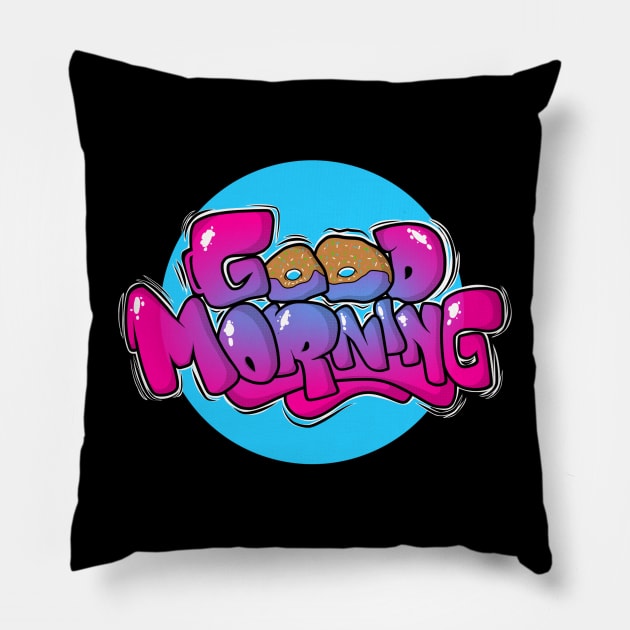 GRAFFITI GOOD MORNING Pillow by Ghembikz Art