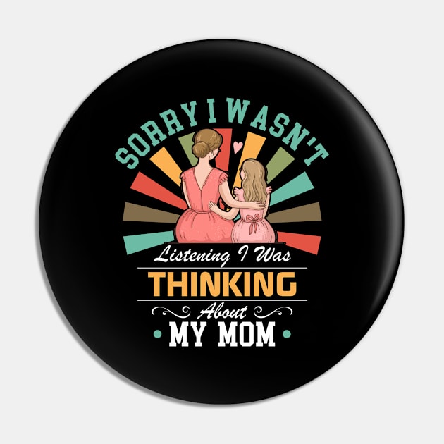 mom lovers Sorry I Wasn't Listening I Was Thinking About My mom Pin by Benzii-shop 