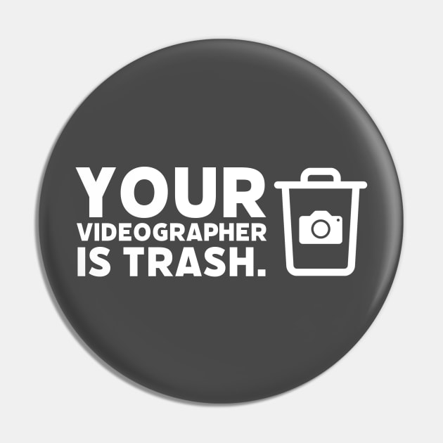 Your Videographer is Trash Pin by The Editor's Soft-Wear