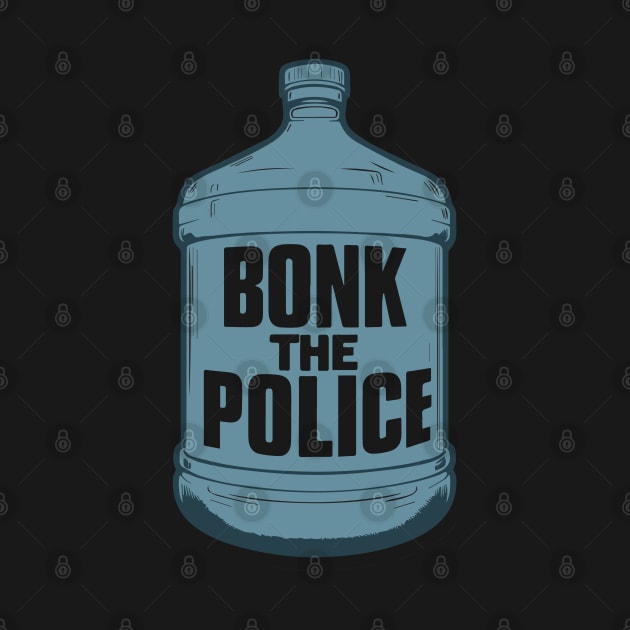 bonk the police Funny Watter Bottle by zofry's life