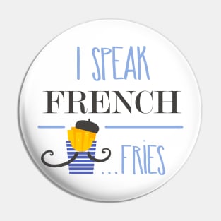 I speak french fries Pin