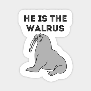 He Is The Walrus Magnet