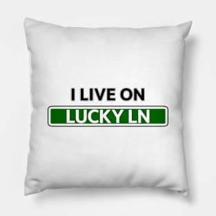 I live on Lucky Ln Pillow