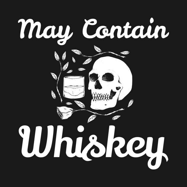 May Contain Whiskey Shirt by pmeekukkuk