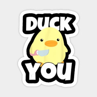 Duck You Duck With Knife Humorous Magnet