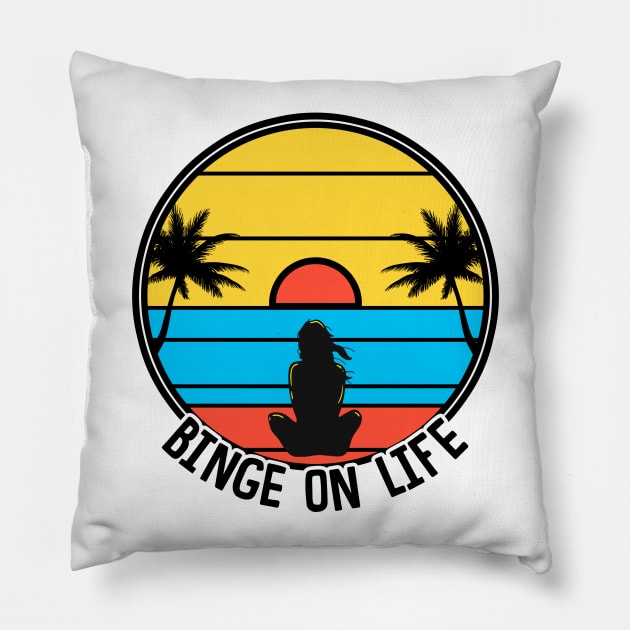 Binge On Life Pillow by KsuAnn