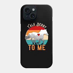 Talk-Derby-To-Me Phone Case