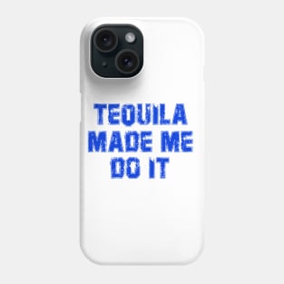 Tequila Made Me Do It, Cenco De Mayo Phone Case