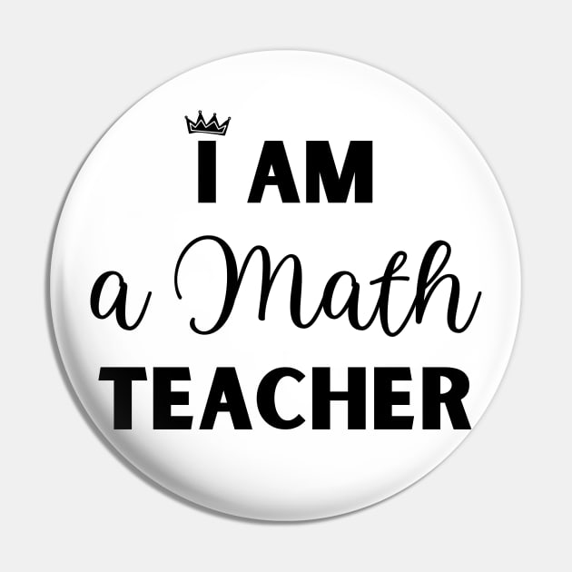 I am a Math Teacher Pin by sarsia