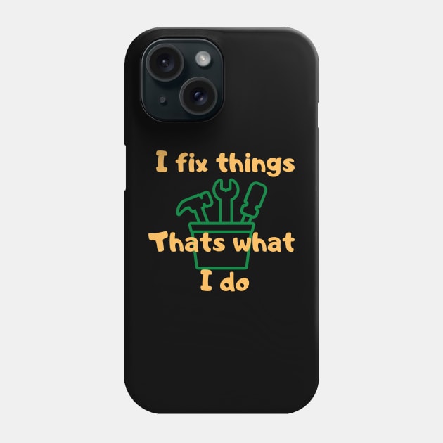 I fix things Phone Case by Lili's Designs