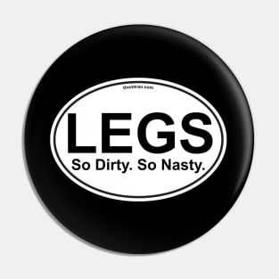 Legs - So Dirty, So Nasty 2024 Pin