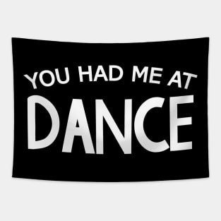 You Had Me At Dance Tapestry