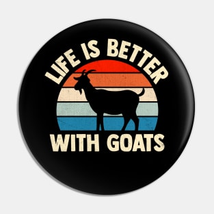 Life Is Better With Goats Pin