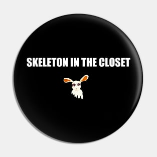 SKELETON IN THE CLOSET Pin