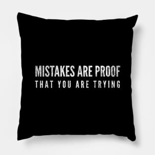 Mistakes Are Proof That You Are Trying - Motivational Words Pillow